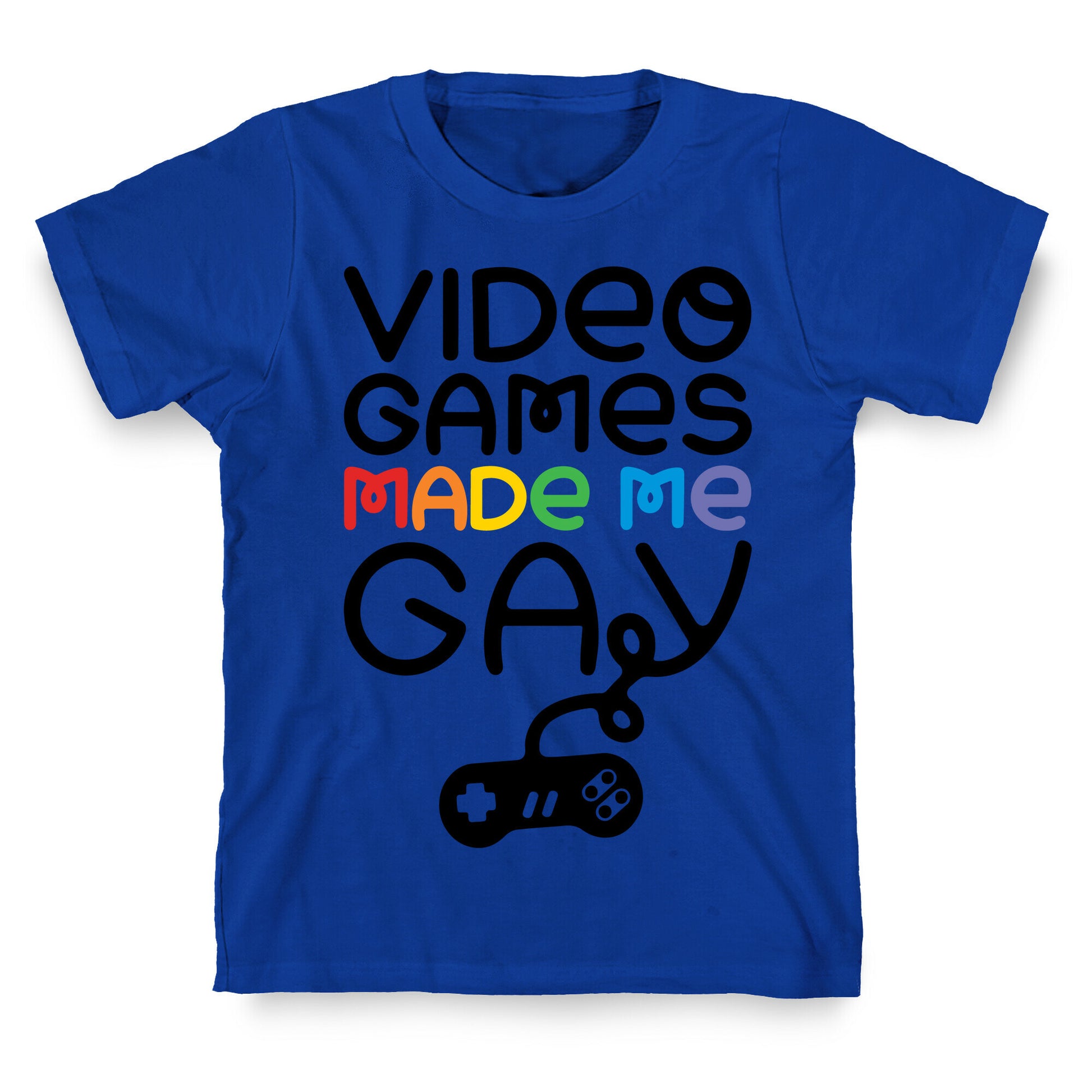 Video Games Made Me Gay T-Shirt