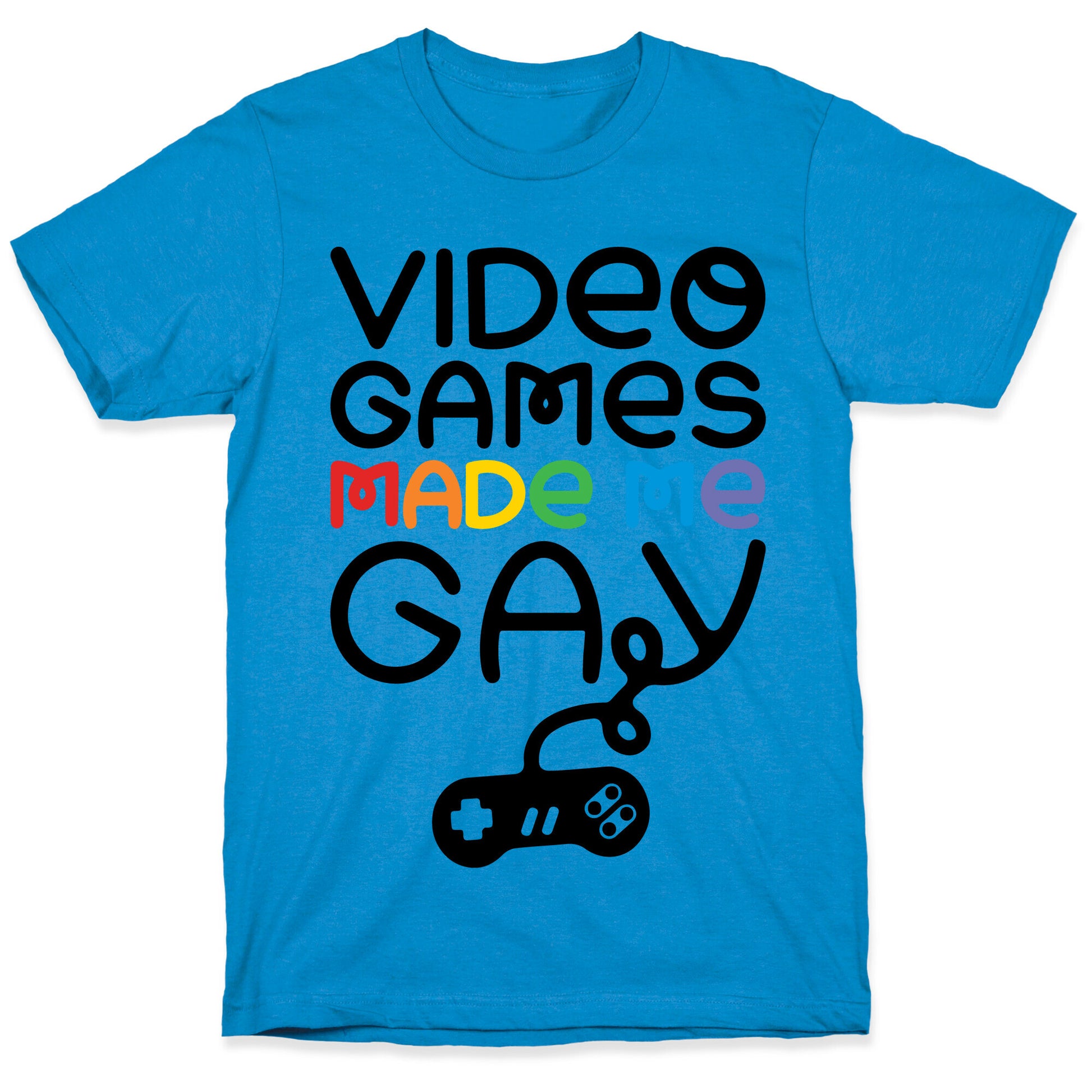 Video Games Made Me Gay T-Shirt