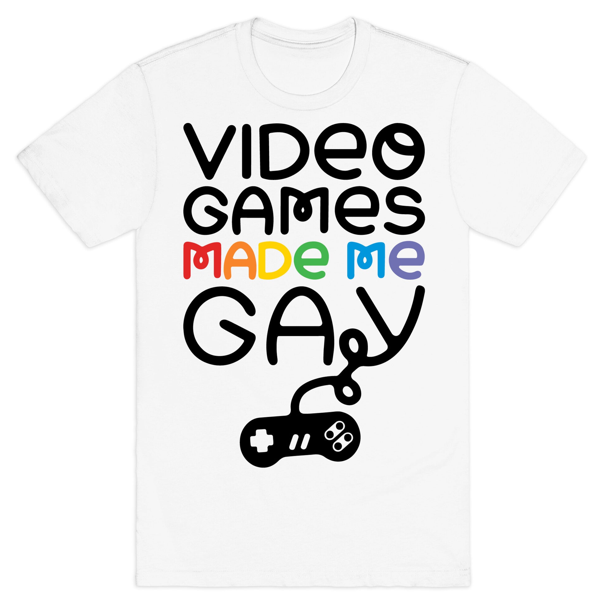 Video Games Made Me Gay T-Shirt