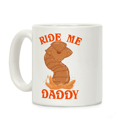 Ride Me Daddy Sandworm Coffee Mug