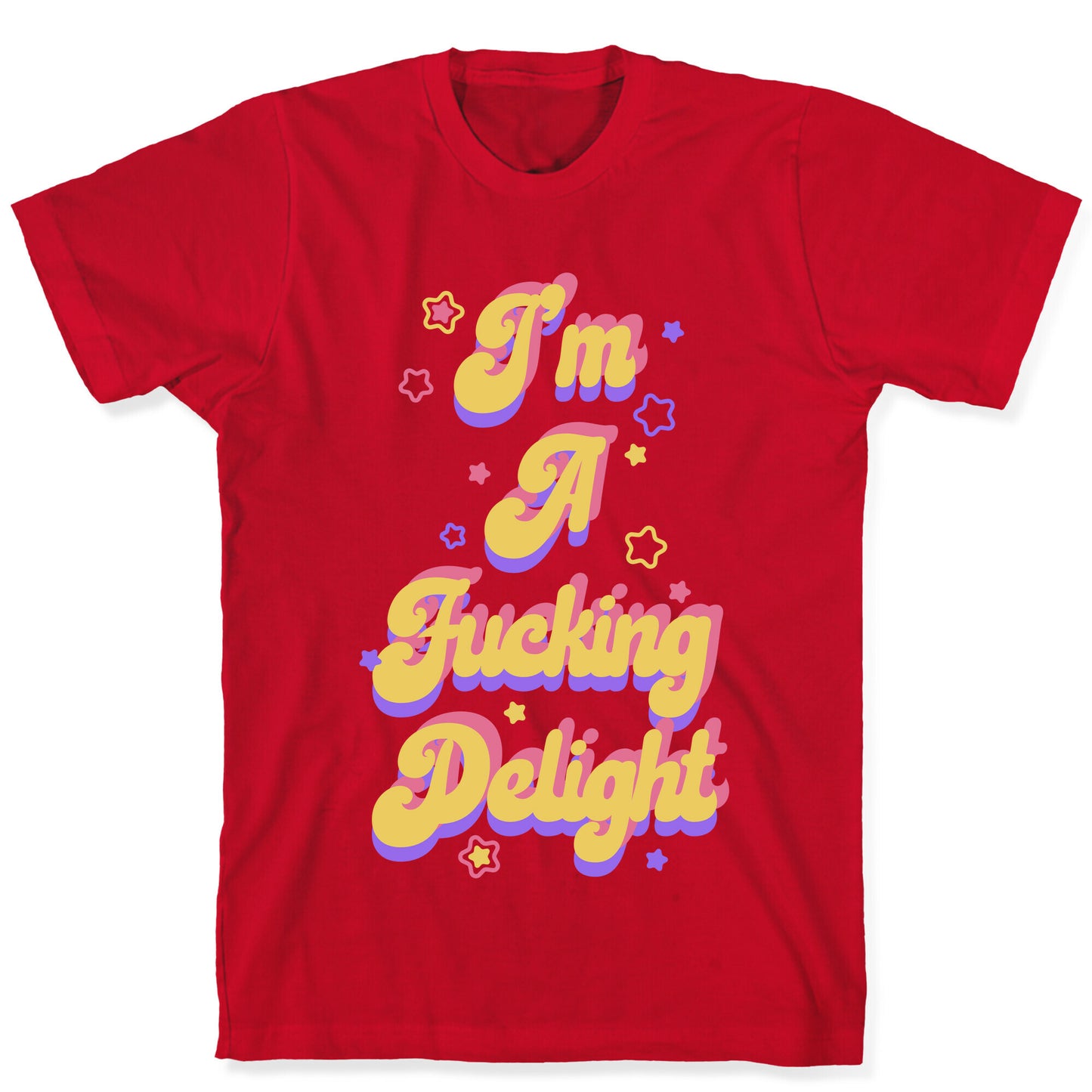 I'm a Fucking Delight T-Shirt
