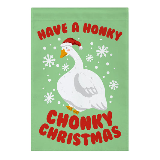 Have A Honky Chonky Christmas Garden Flag