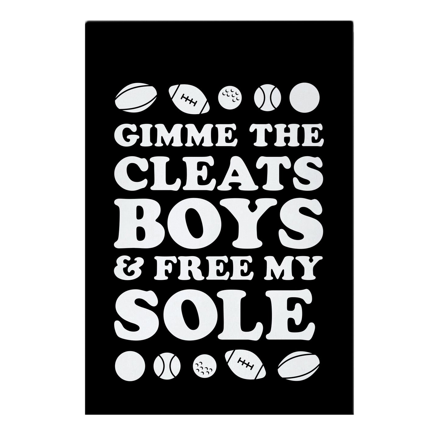 Gimme the Cleats Boys And Free My Sole Garden Flag