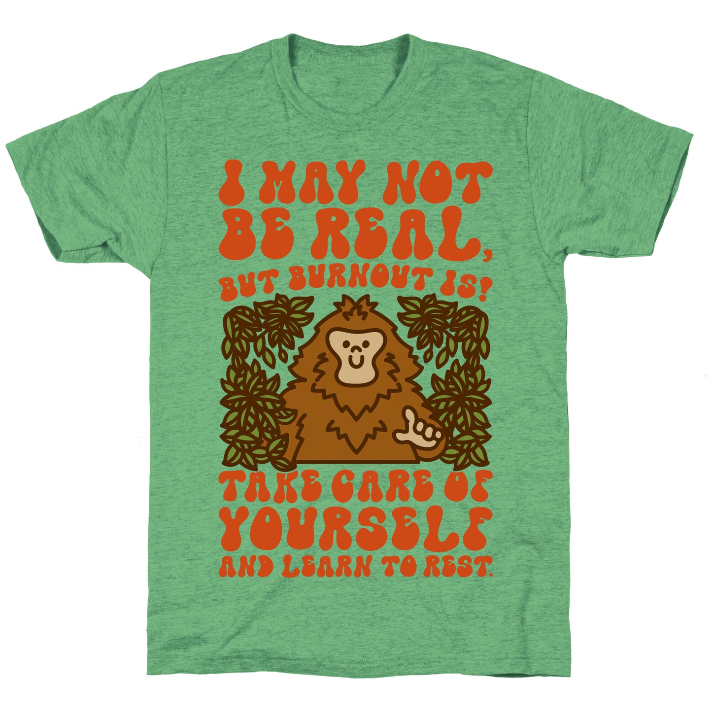 I May Not Be Real But Burnout Is Bigfoot Unisex Triblend Tee