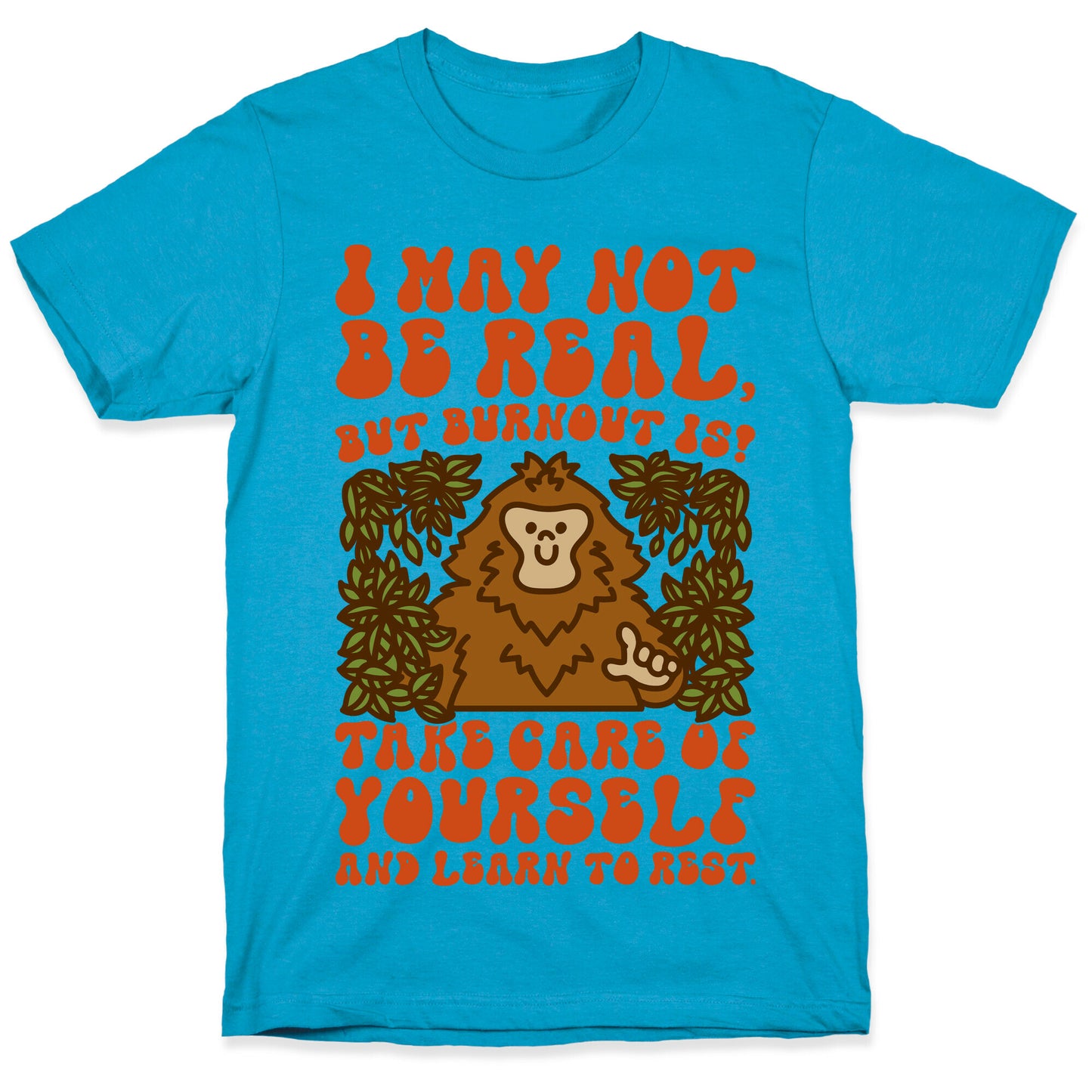 I May Not Be Real But Burnout Is Bigfoot Unisex Triblend Tee