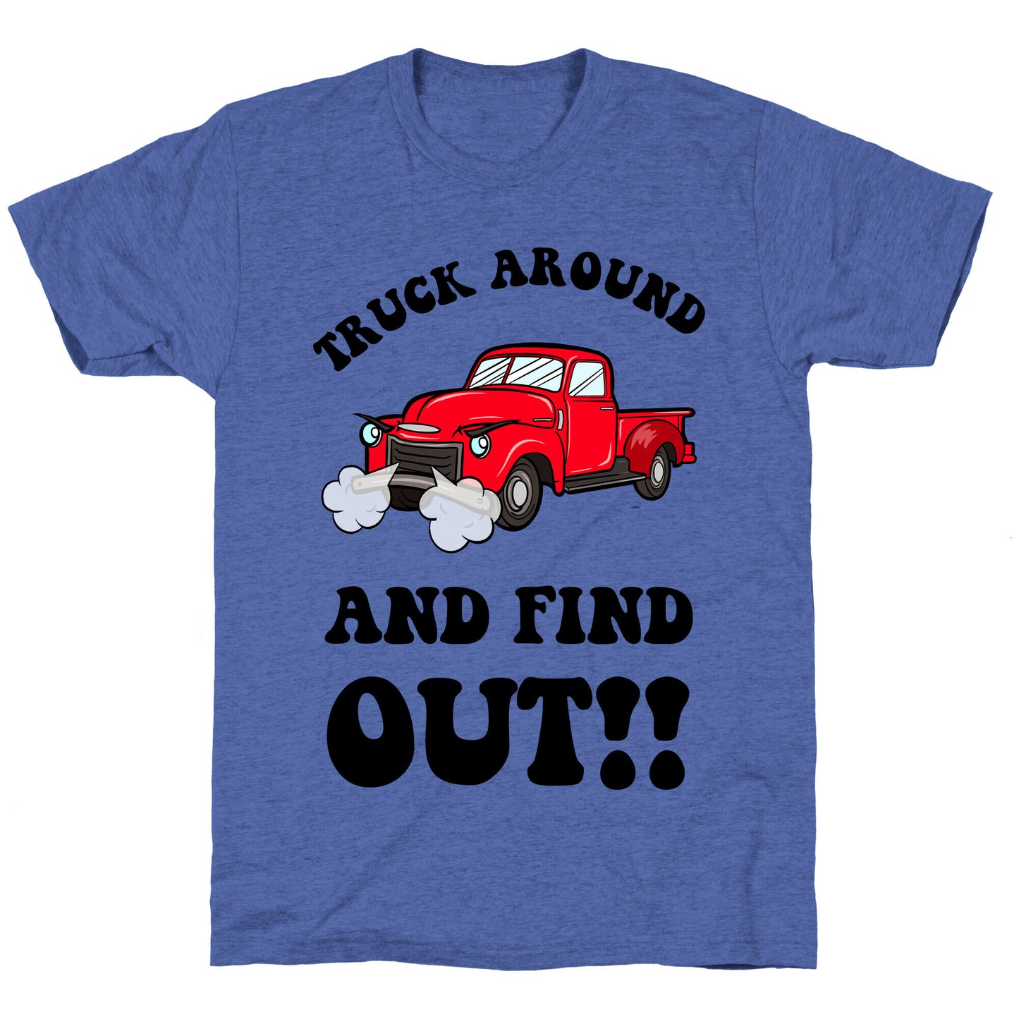 Truck Around and Find Out Unisex Triblend Tee
