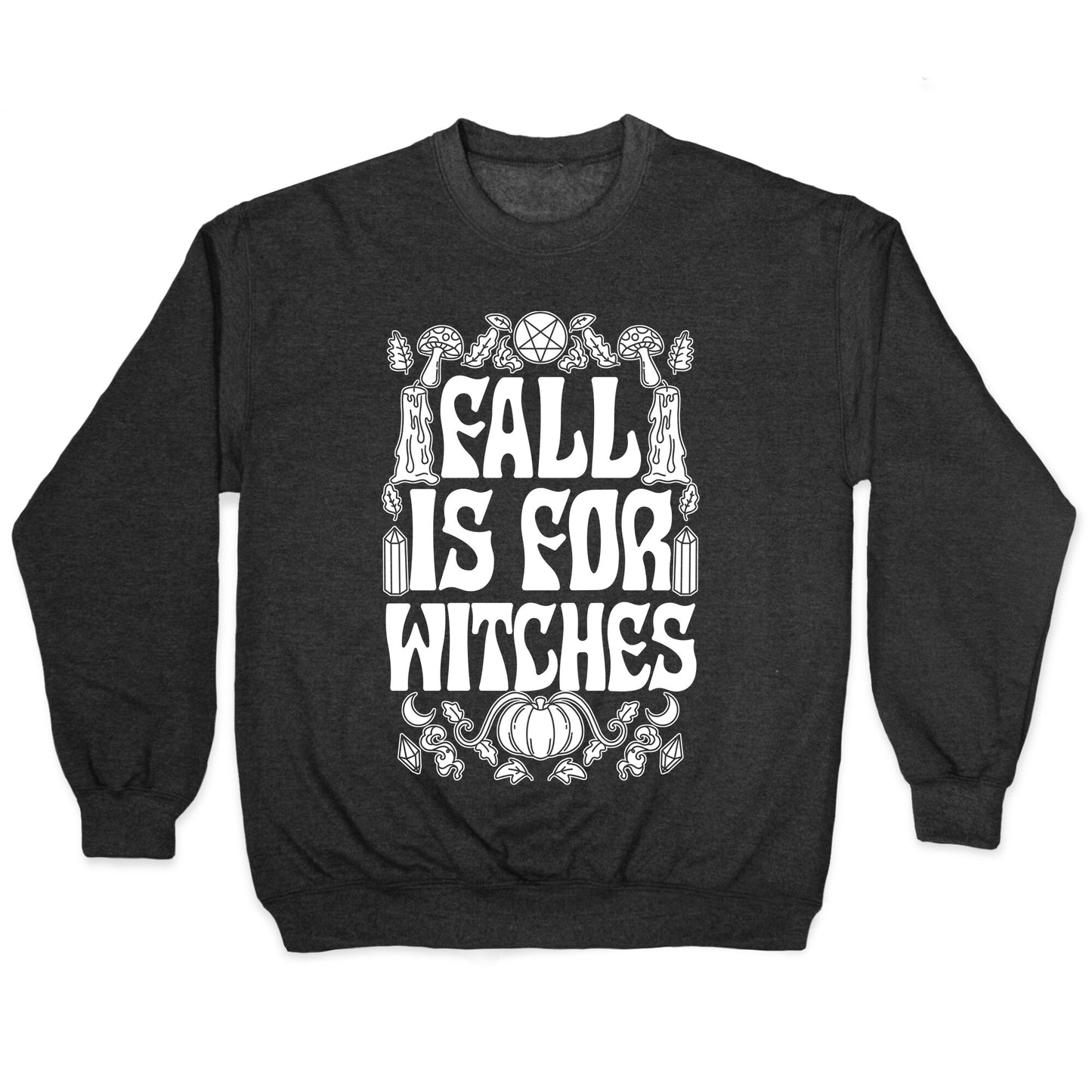 Fall Is For Witches Crewneck Sweatshirt