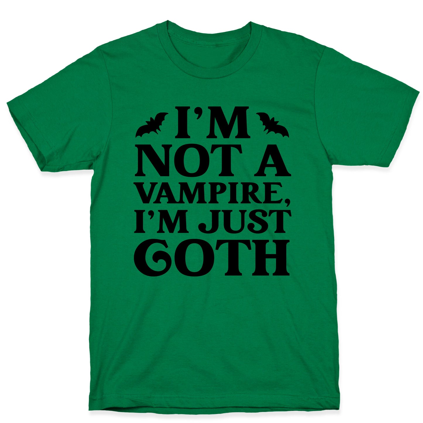 I'm Not A Vampire, I'm Just Goth T-Shirt