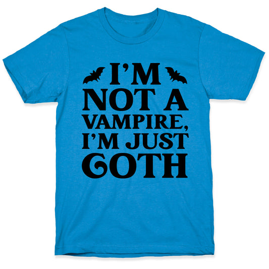 I'm Not A Vampire, I'm Just Goth T-Shirt
