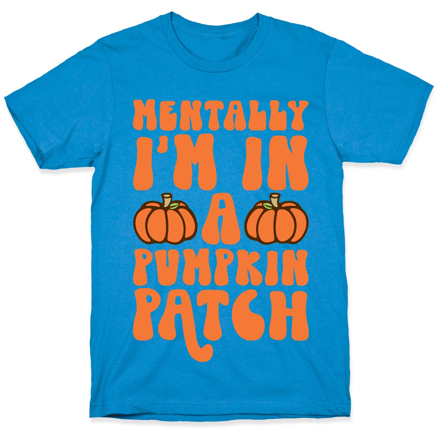 Mentally I'm In A Pumpkin Patch T-Shirt