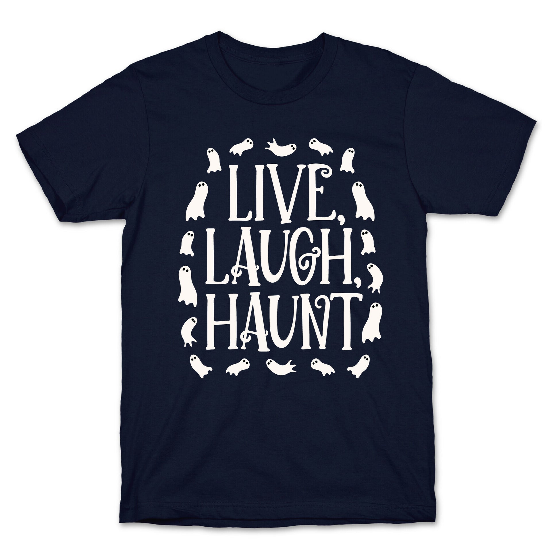 Live Laugh Haunt T-Shirt