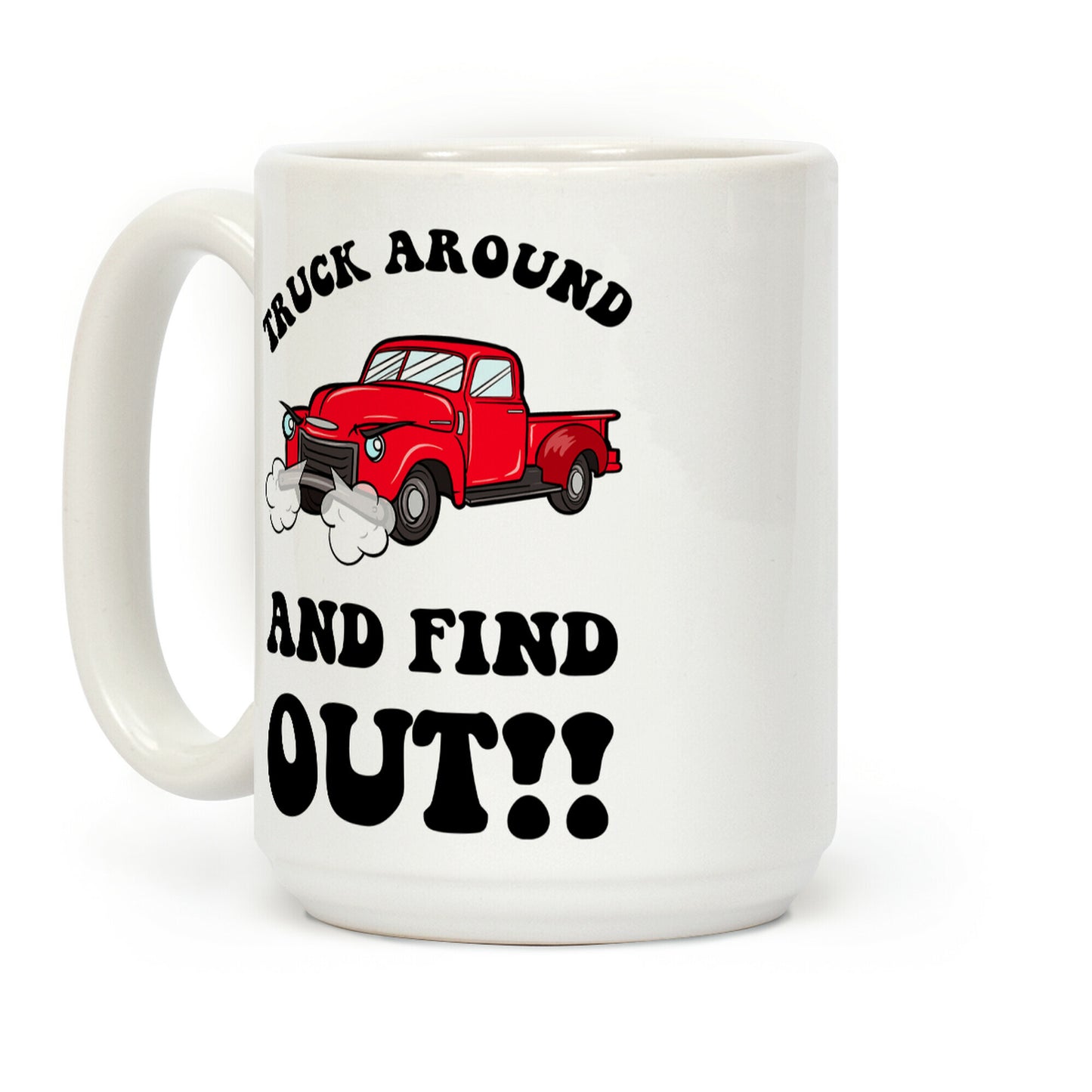 Truck Around and Find Out Coffee Mug