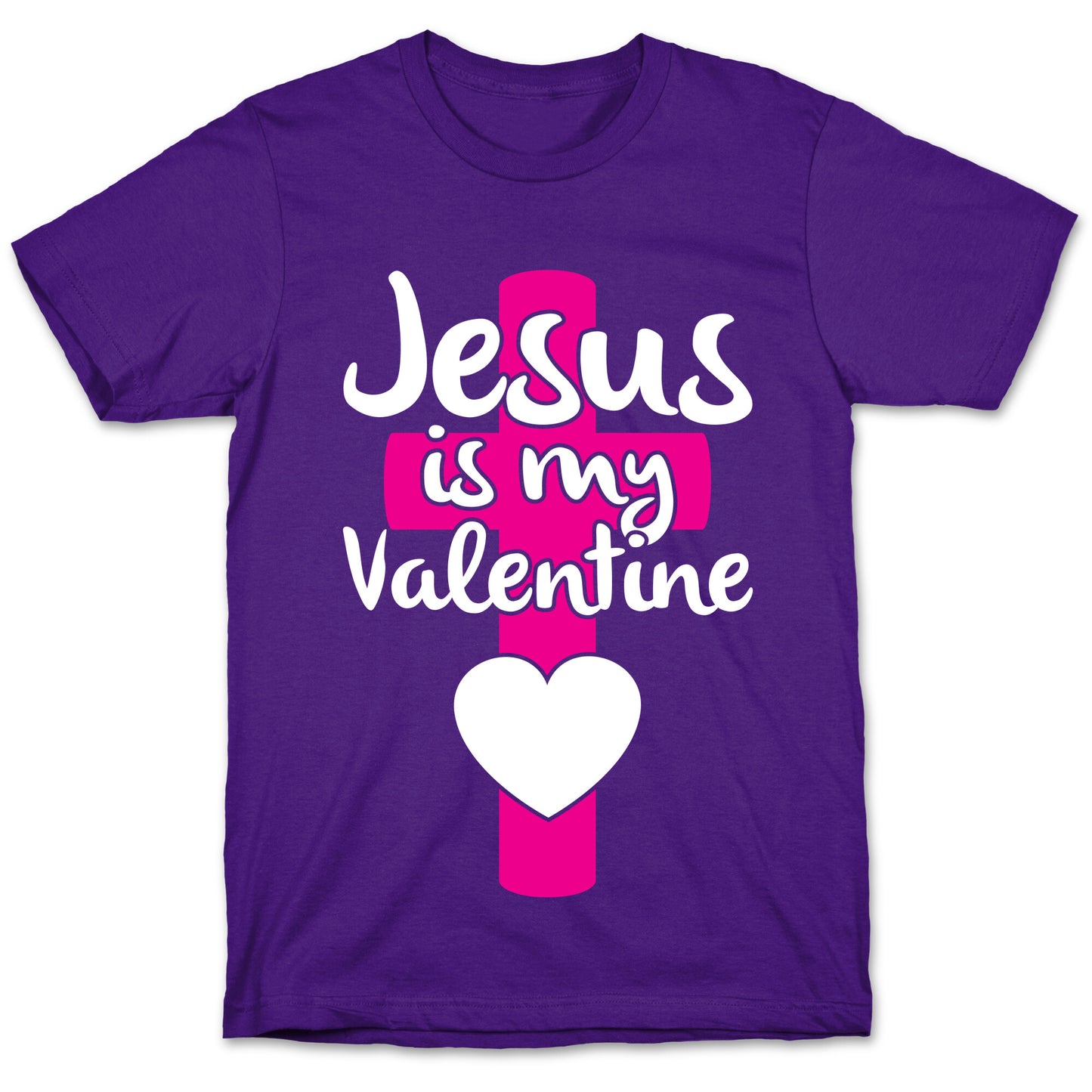 Jesus Is My Valentine T-Shirt