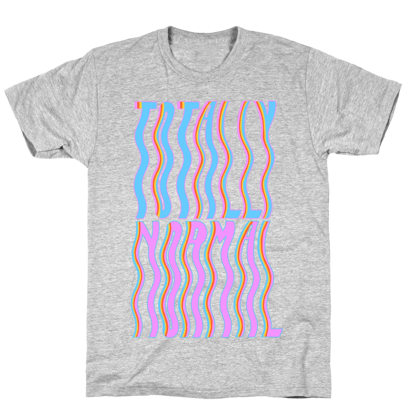 Trippy Totally Normal T-Shirt