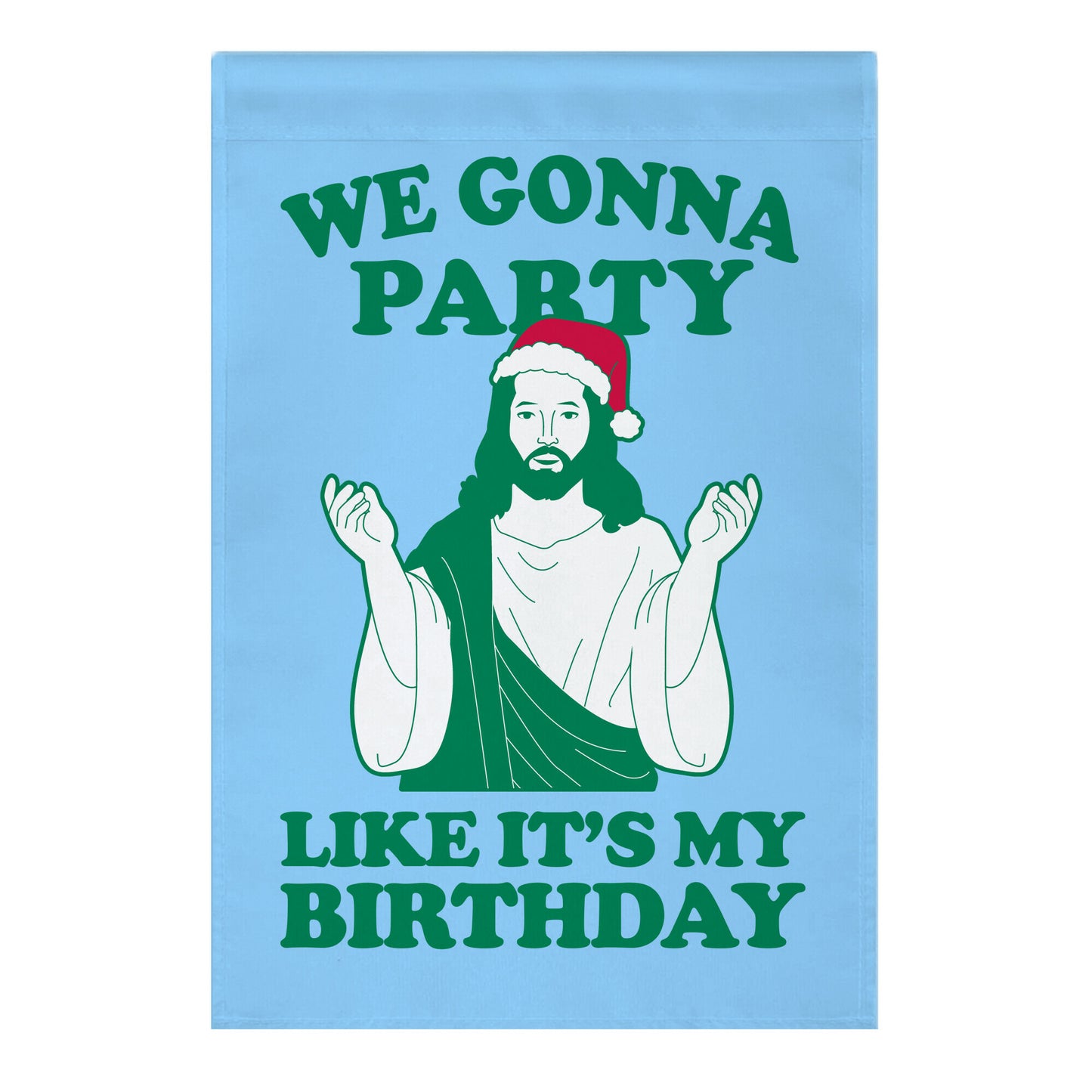 We Gonna Party Like it's My Birthday (jesus) Garden Flag