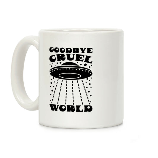 Goodbye Cruel World Coffee Mug