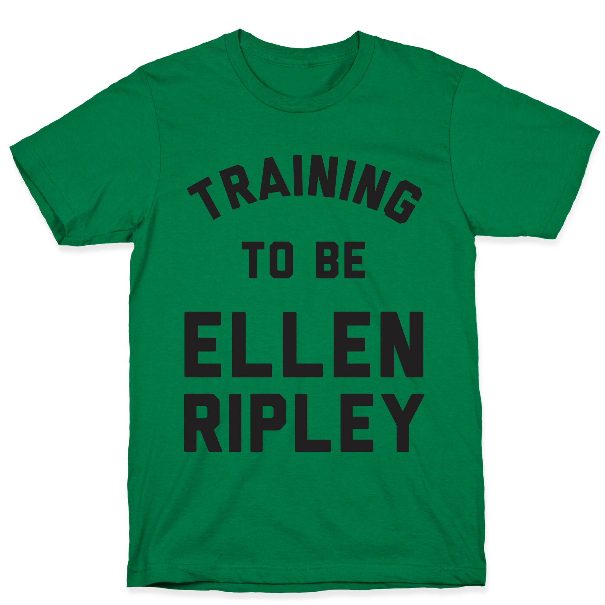 Training To Be Ellen Ripley T-Shirt