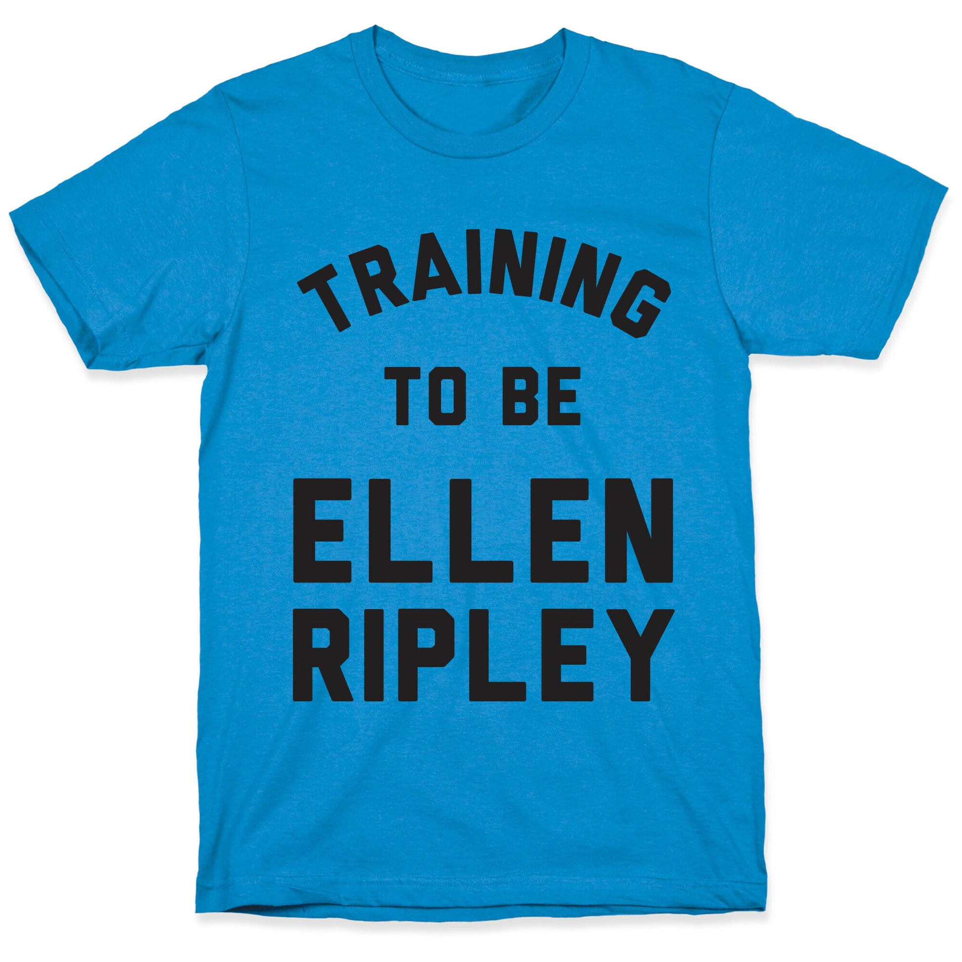 Training To Be Ellen Ripley T-Shirt