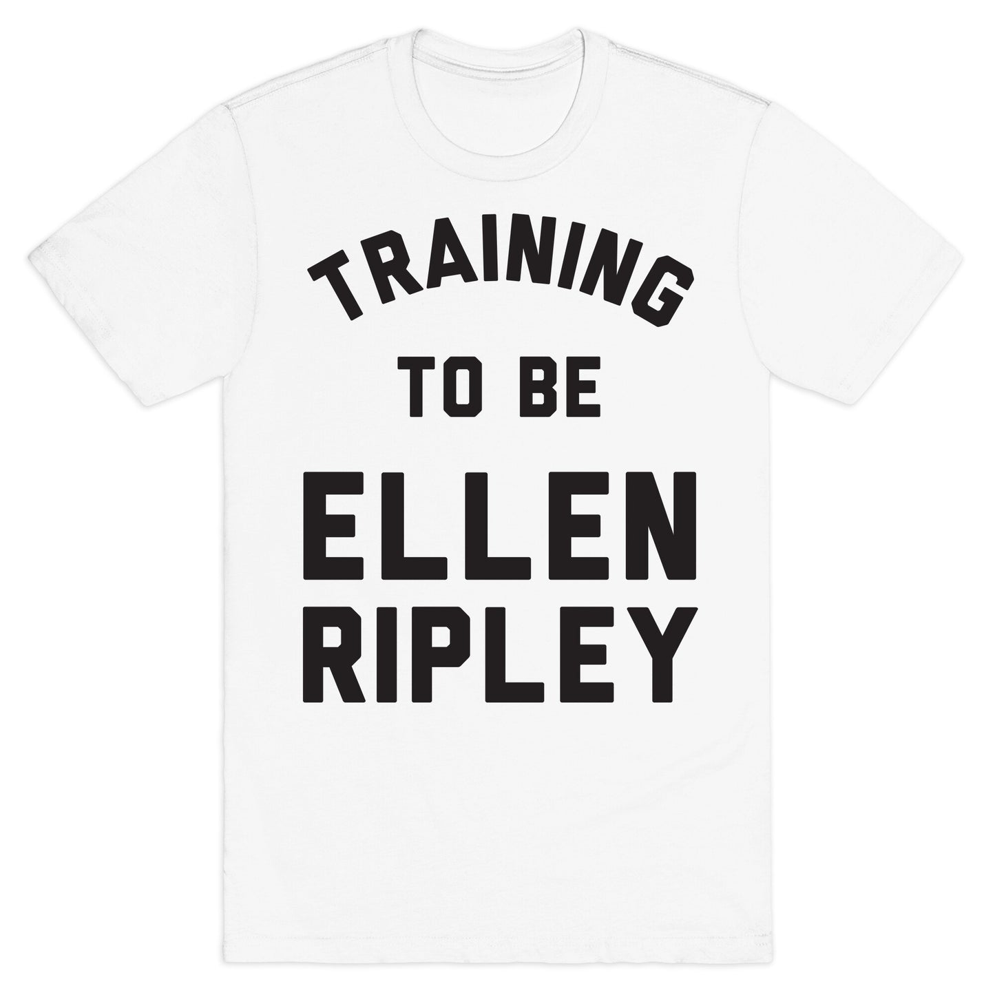 Training To Be Ellen Ripley T-Shirt