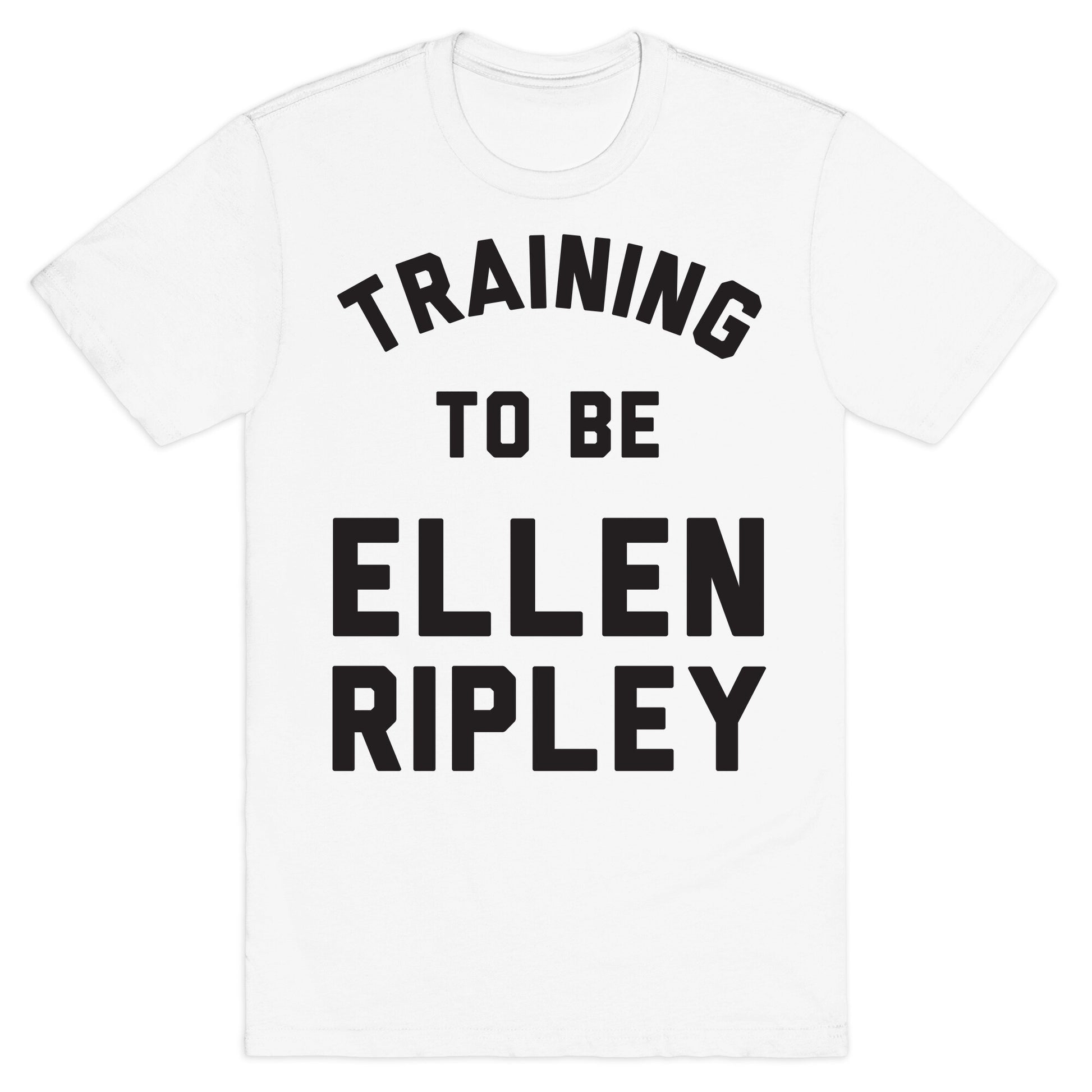 Training To Be Ellen Ripley T-Shirt