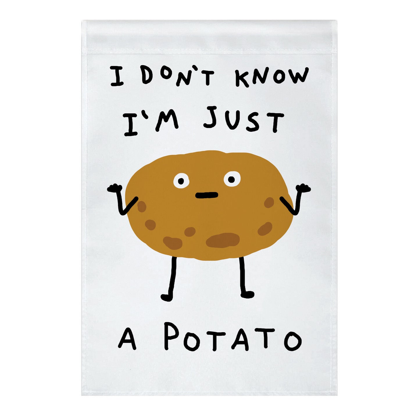 I Don't Know I'm Just A Potato Garden Flag