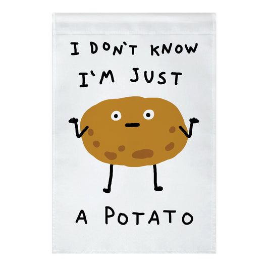 I Don't Know I'm Just A Potato Garden Flag