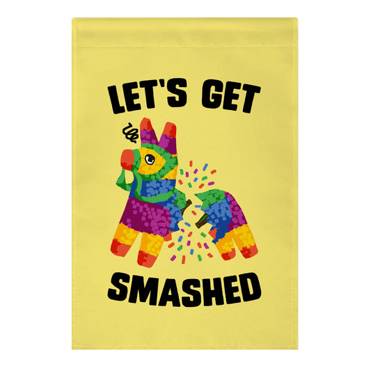 Let's Get Smashed Garden Flag