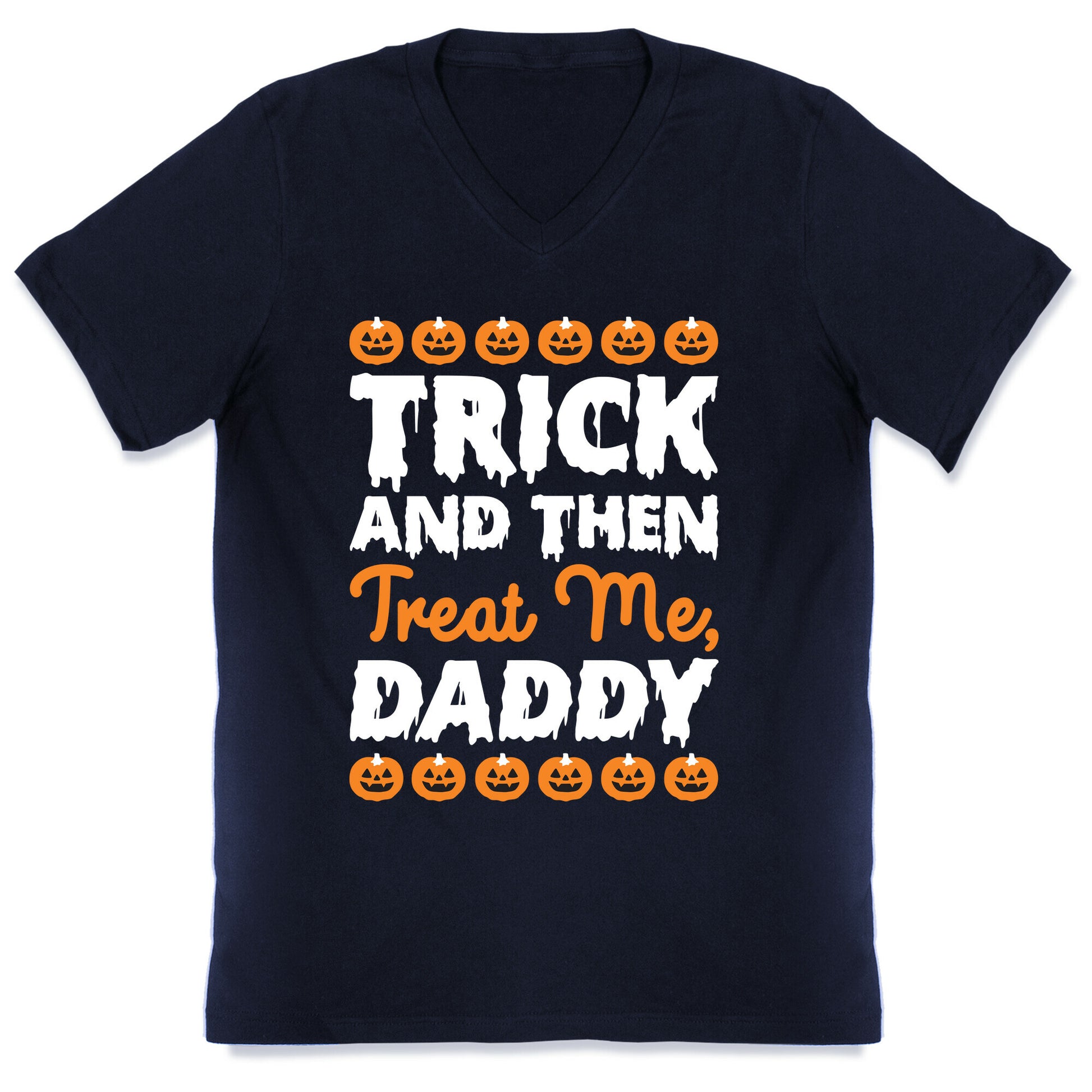 Trick And Then Treat Me, Daddy V-Neck