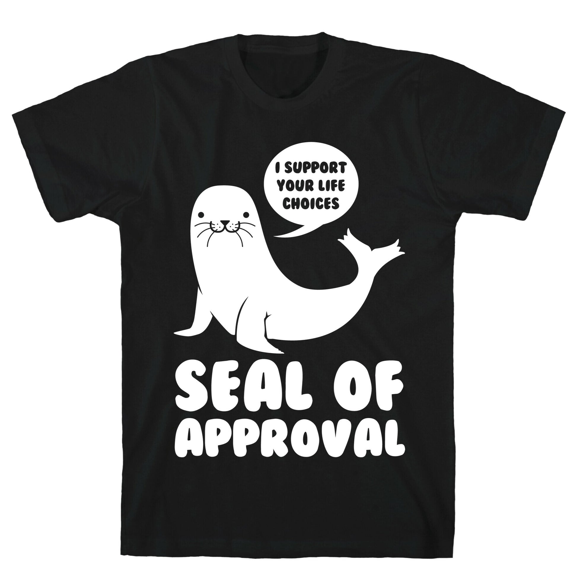 Seal of Approval Supports Your Life Choices T-Shirt