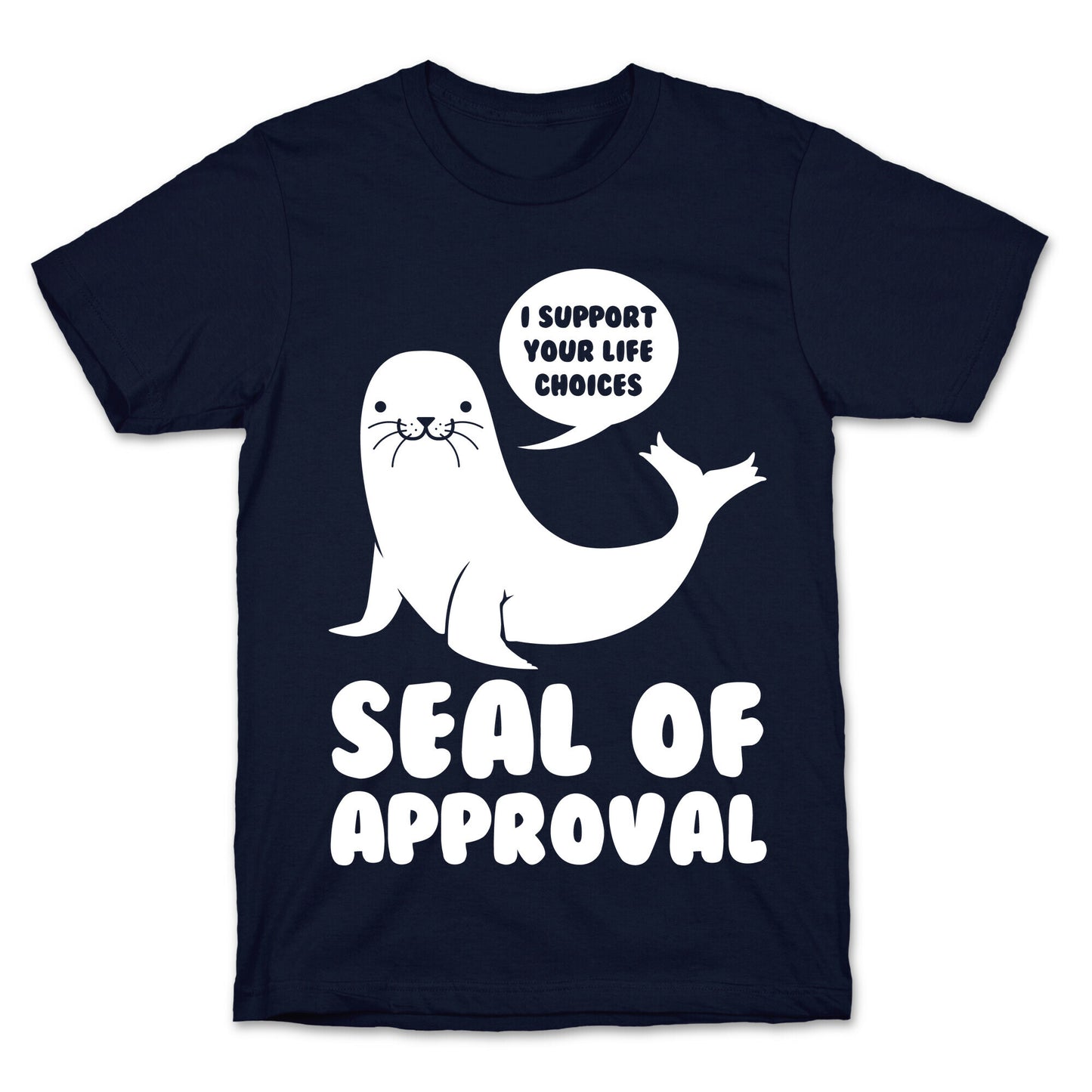 Seal of Approval Supports Your Life Choices T-Shirt