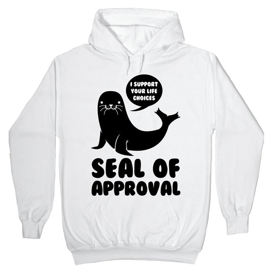 Seal of Approval Supports Your Life Choices Hoodie
