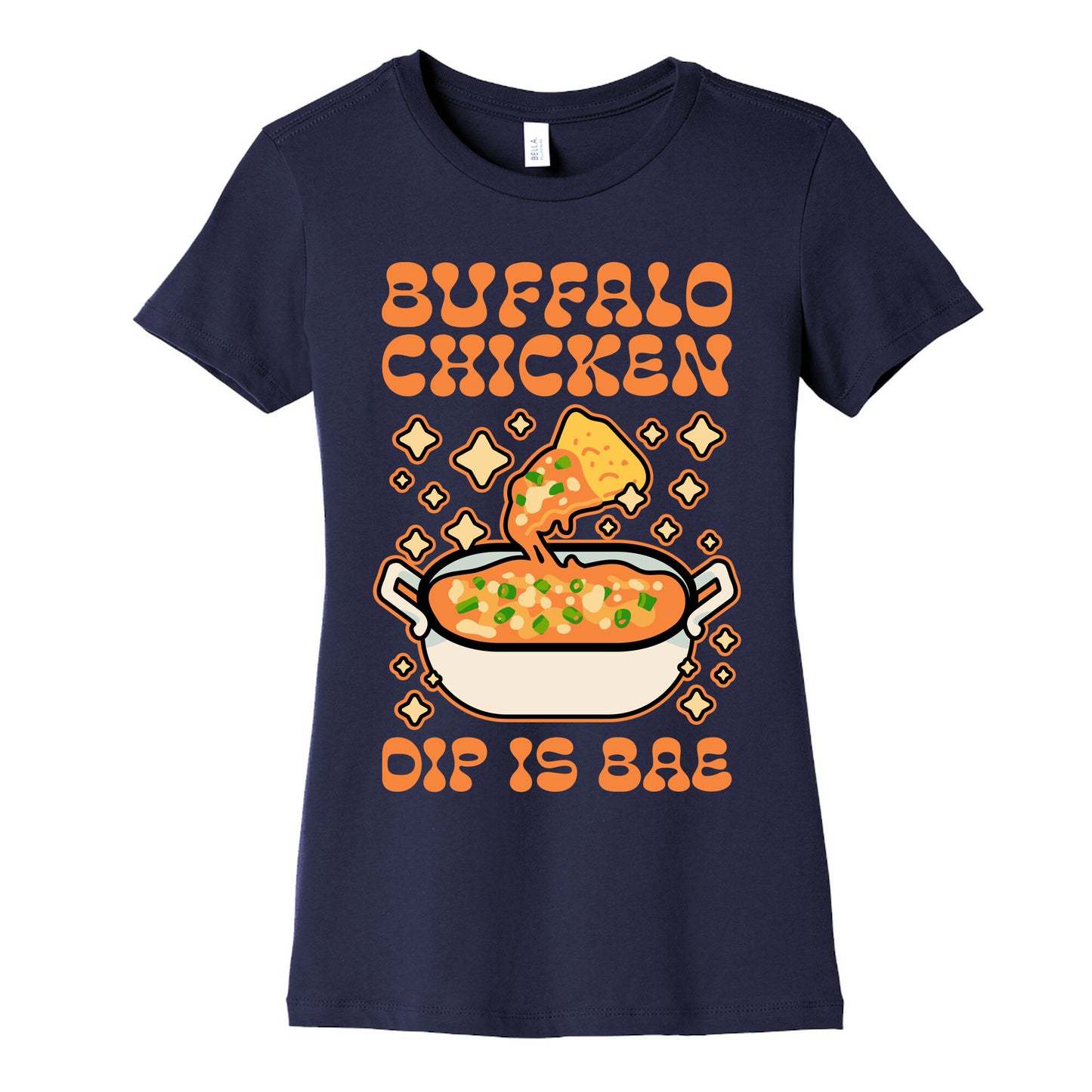 Chicken Buffalo Dip Is Bae Women's Cotton Tee
