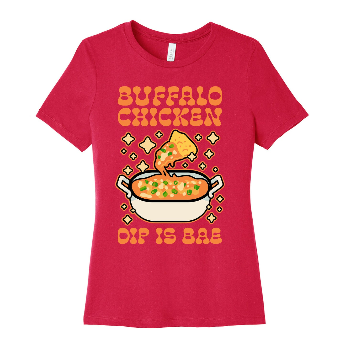 Chicken Buffalo Dip Is Bae Women's Cotton Tee