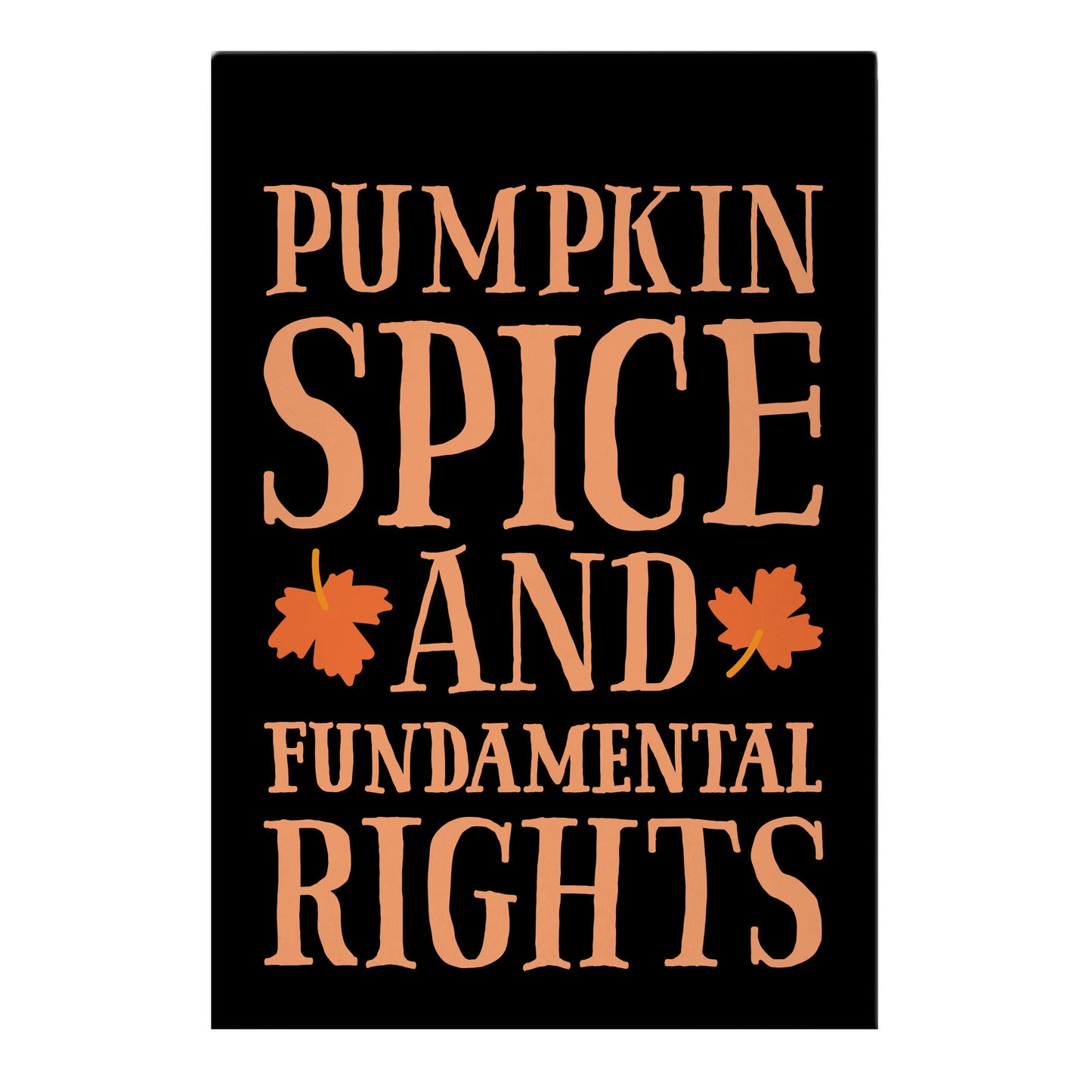 Pumpkin Spice And Fundamental Rights Garden Flag