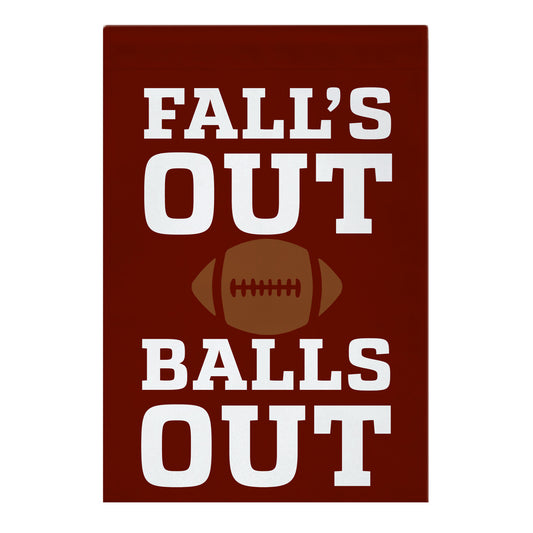 Fall's Out Balls Out (Football) Garden Flag