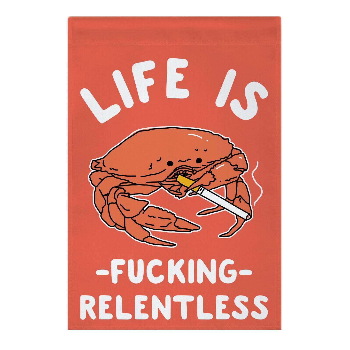 Life is F***ing Relentless Garden Flag