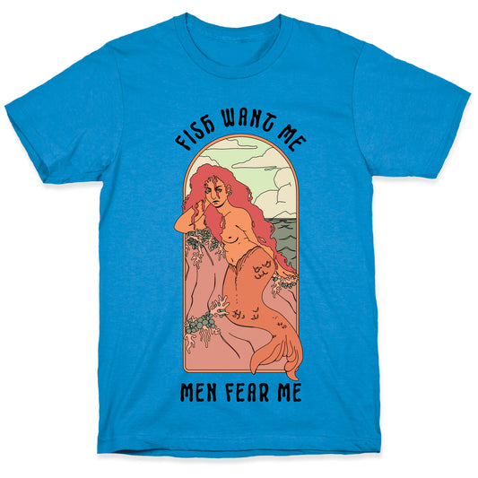 Fish Want Me Men Fear Me Mermaid T-Shirt