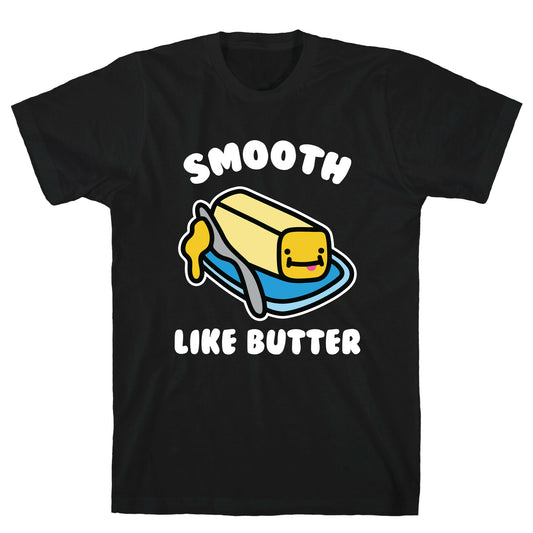 Smooth Like Butter T-Shirt