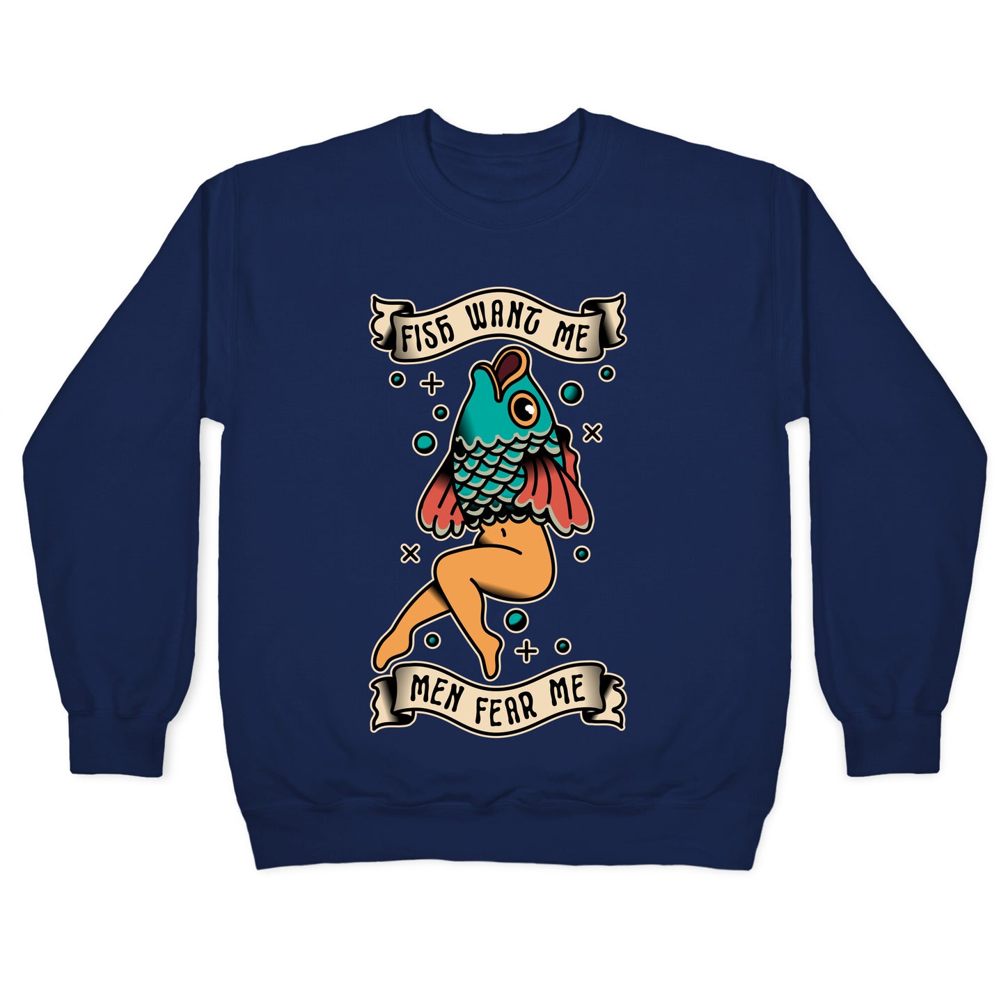 Fish Want Me Men Fear Me Reverse Mermaid Crewneck Sweatshirt
