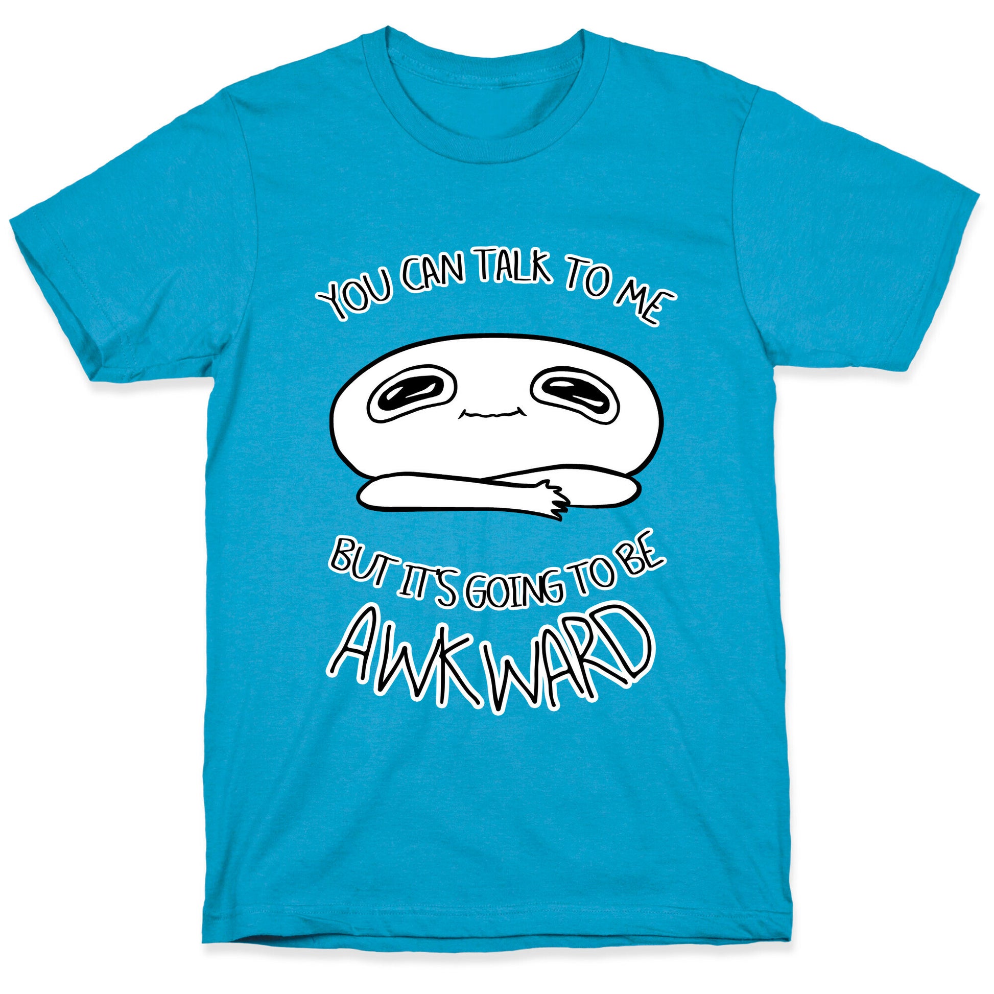 You Can Talk To Me But It's Going To Be Awkward Unisex Triblend Tee
