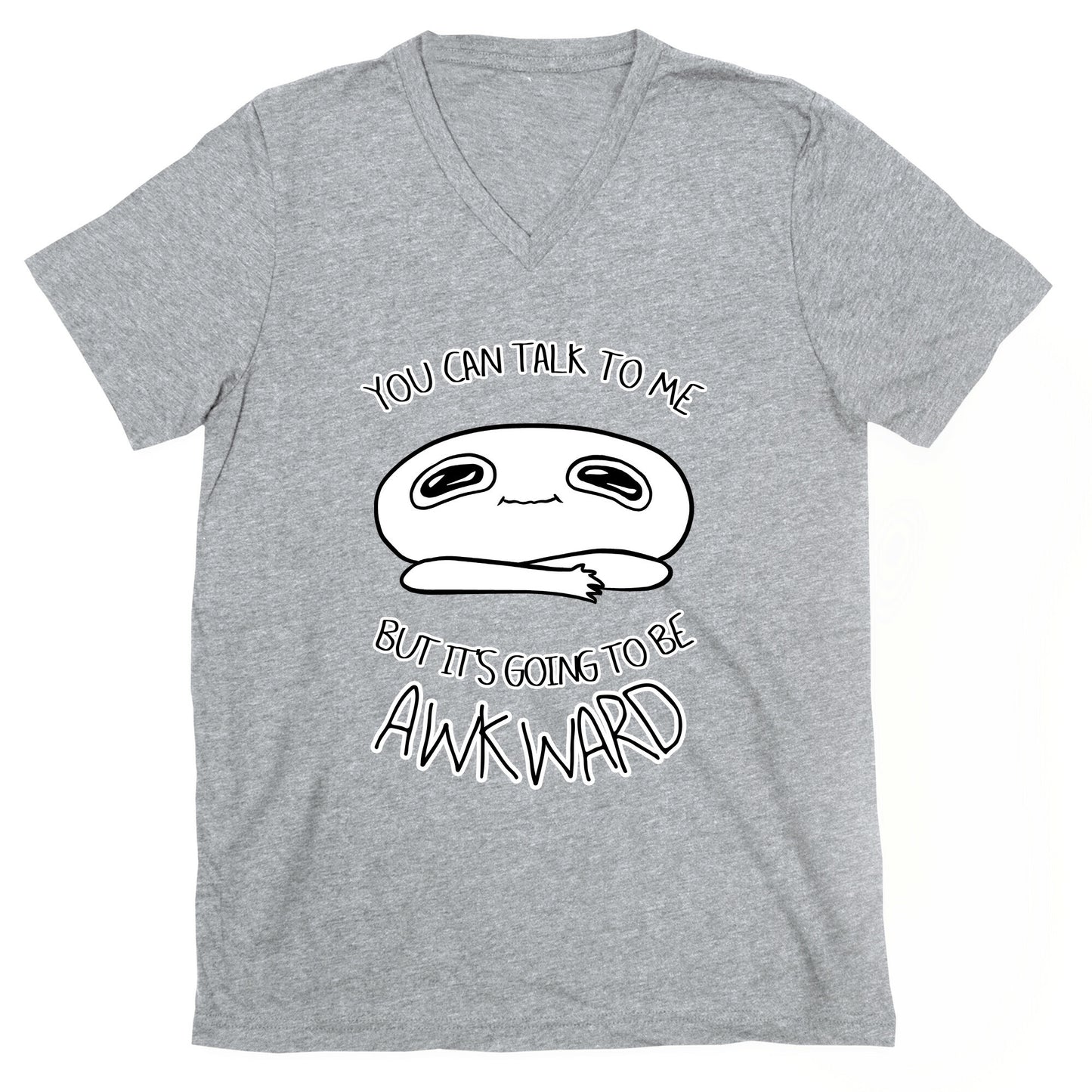 You Can Talk To Me But It's Going To Be Awkward V-Neck