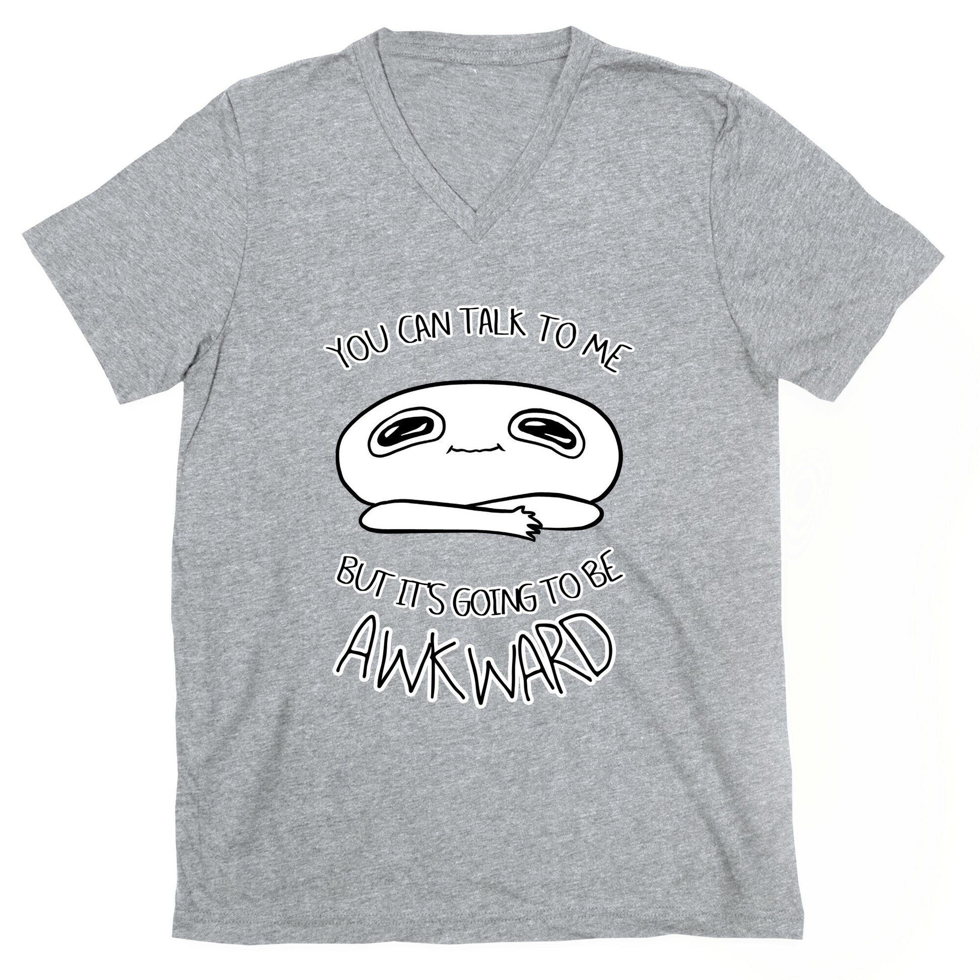 You Can Talk To Me But It's Going To Be Awkward V-Neck