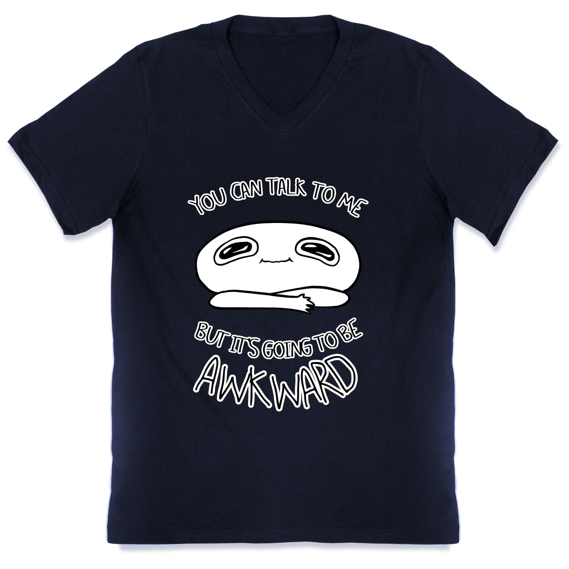 You Can Talk To Me But It's Going To Be Awkward V-Neck