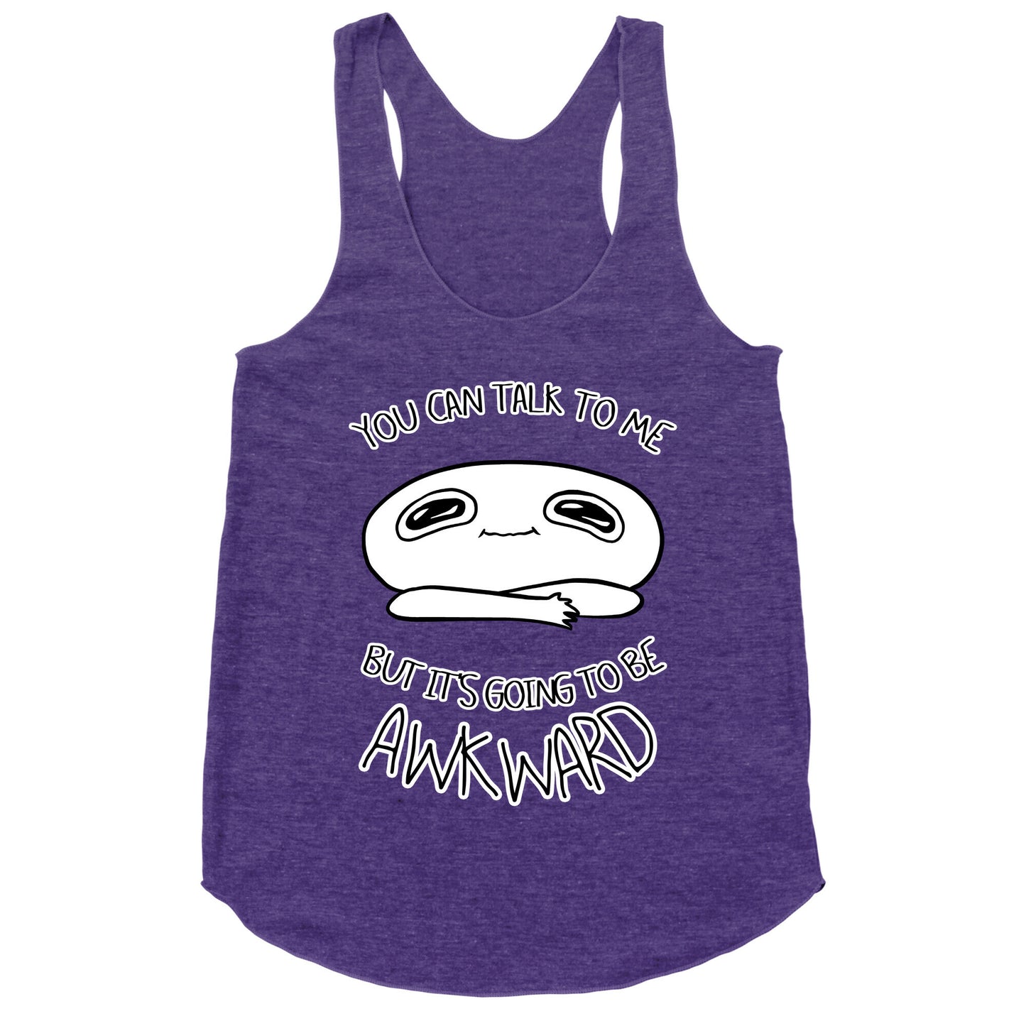 You Can Talk To Me But It's Going To Be Awkward Racerback Tank