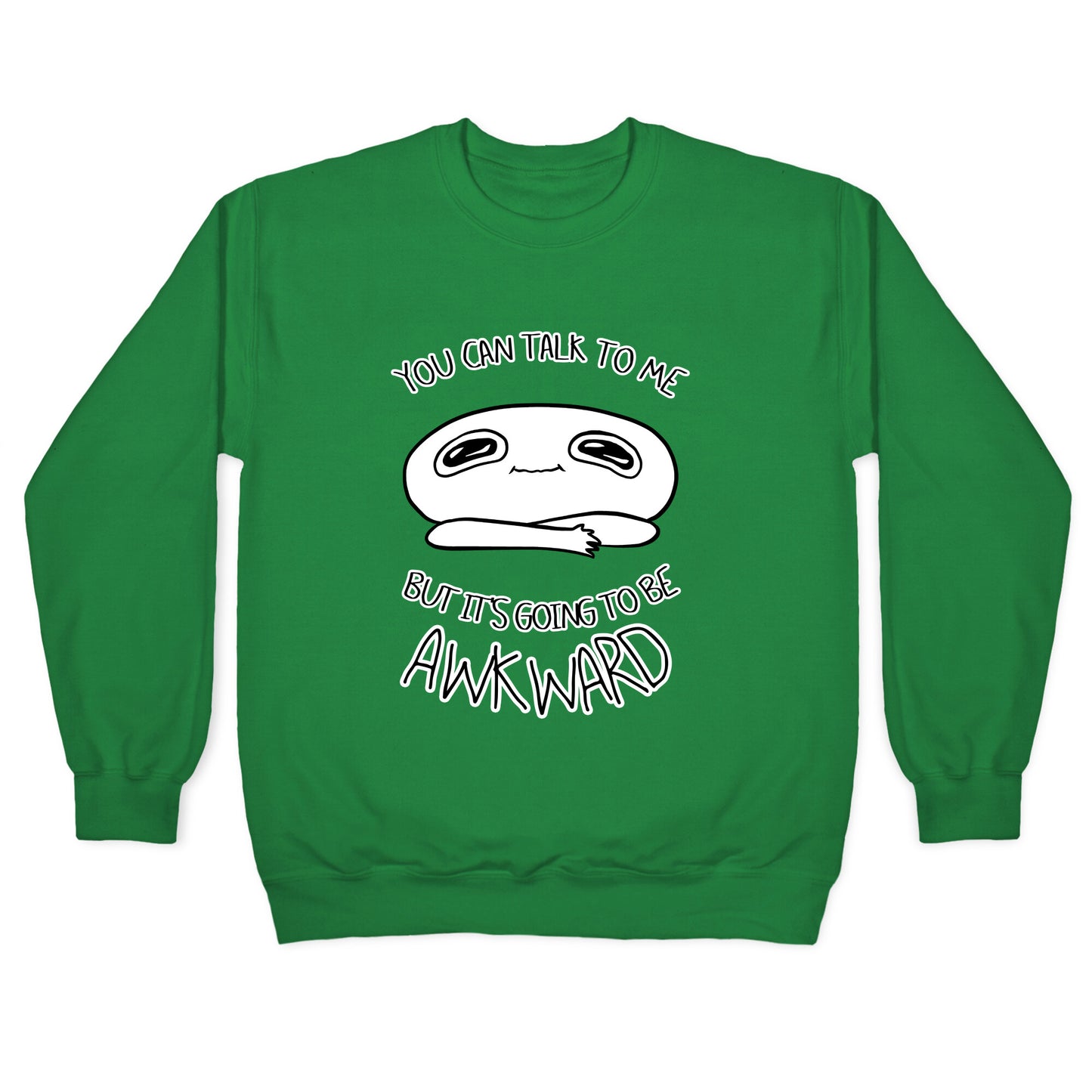 You Can Talk To Me But It's Going To Be Awkward Crewneck Sweatshirt