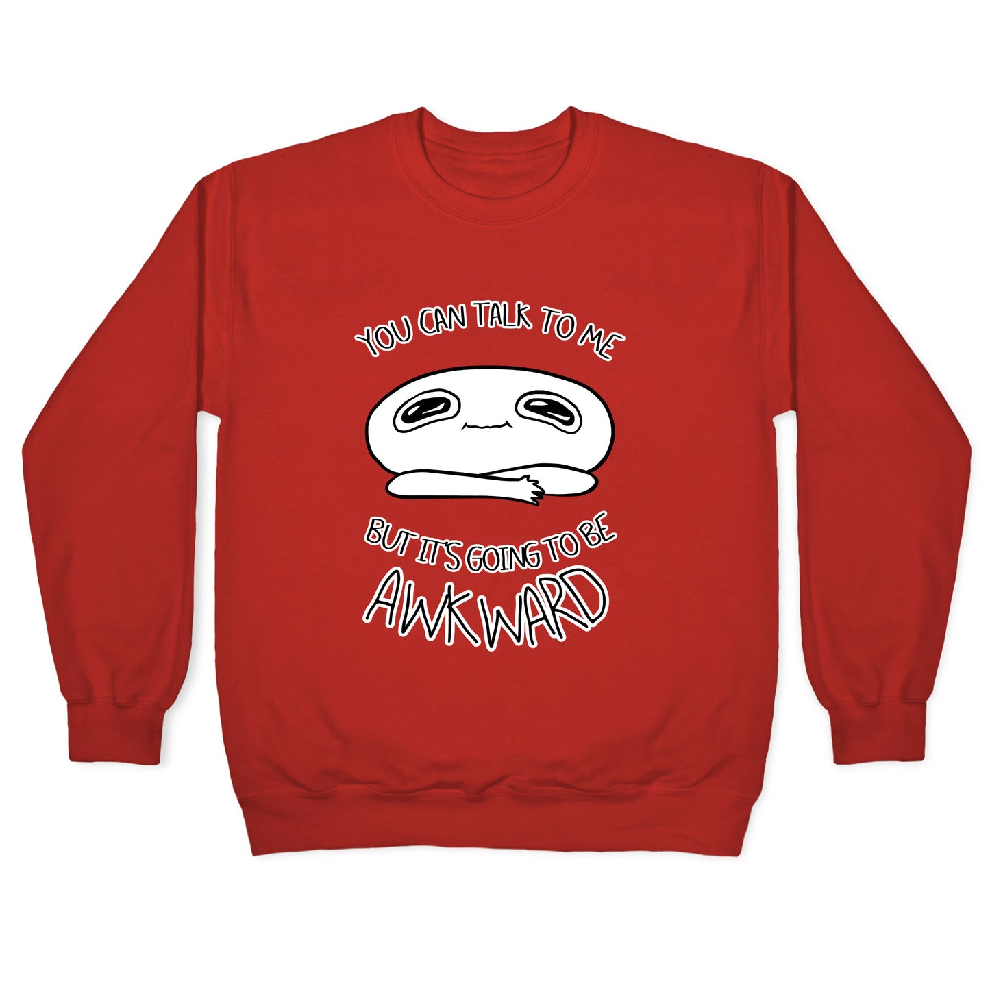 You Can Talk To Me But It's Going To Be Awkward Crewneck Sweatshirt