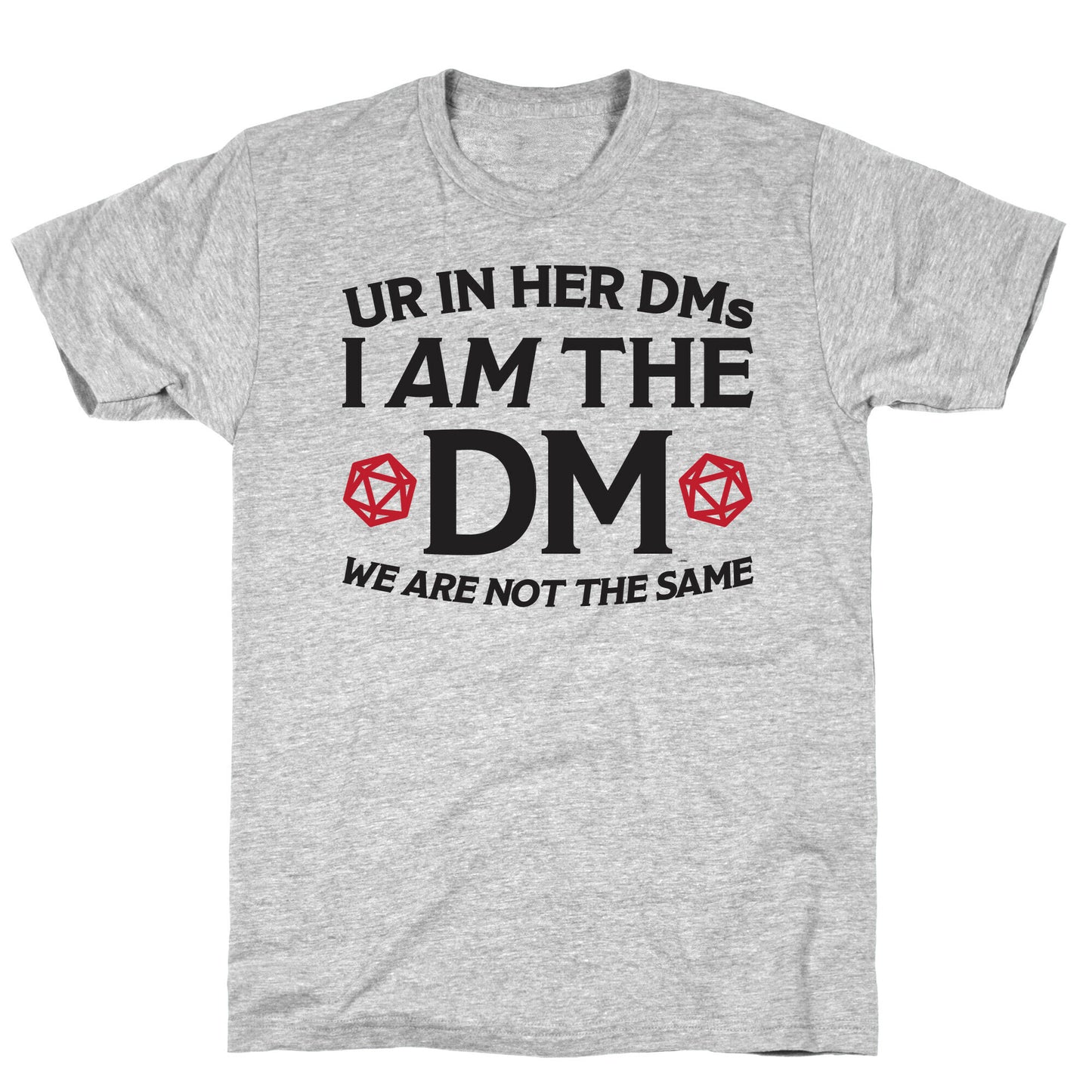 Ur In Her DMs, I Am The DM, We Are Not The Same T-Shirt