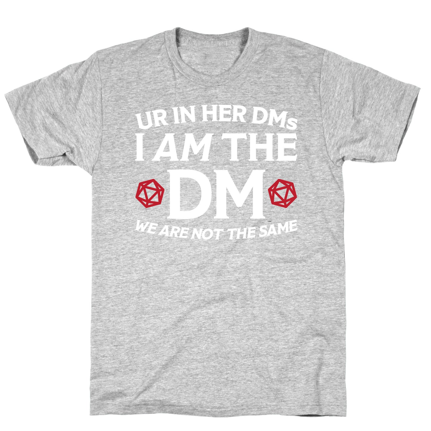 Ur In Her DMs, I Am The DM, We Are Not The Same T-Shirt