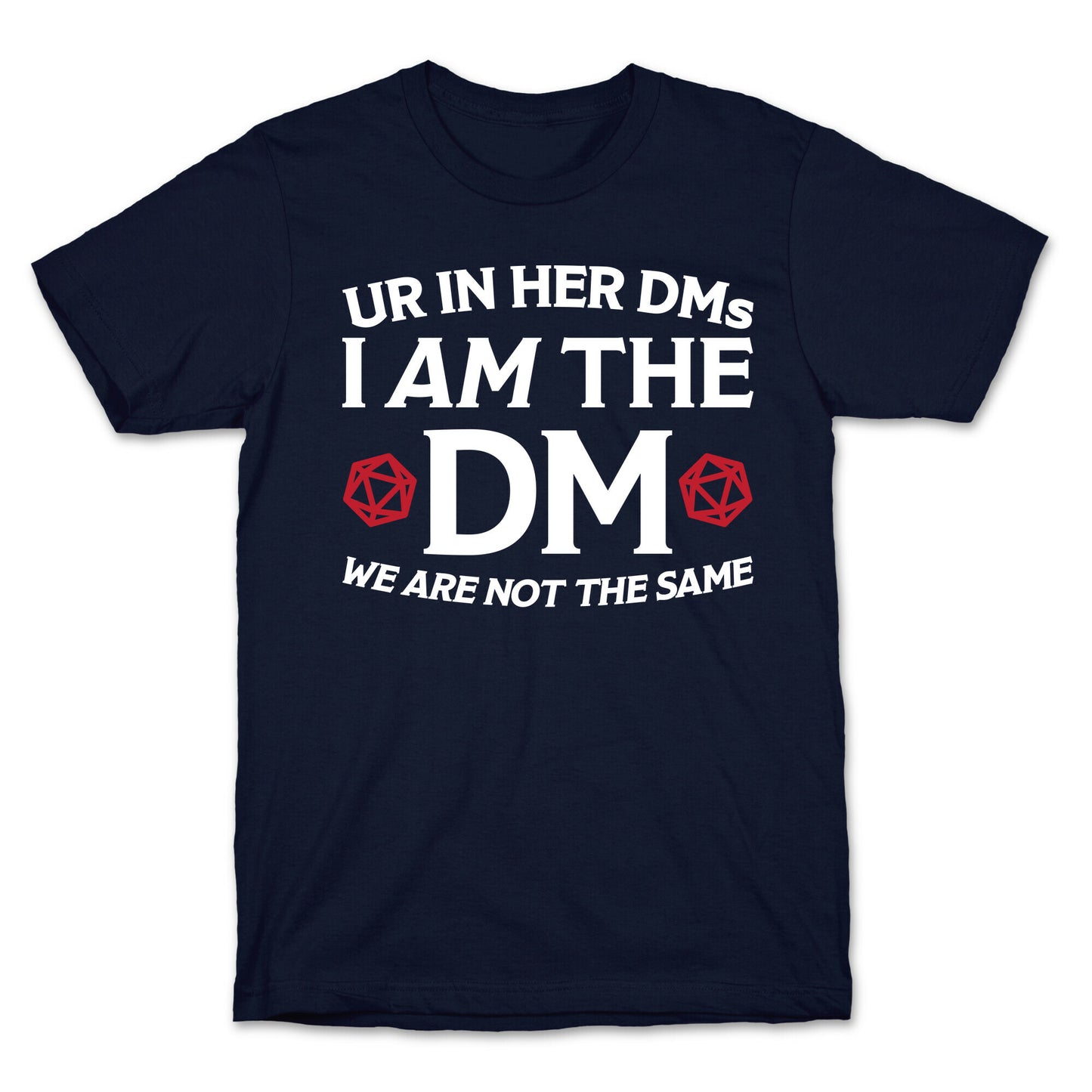 Ur In Her DMs, I Am The DM, We Are Not The Same T-Shirt