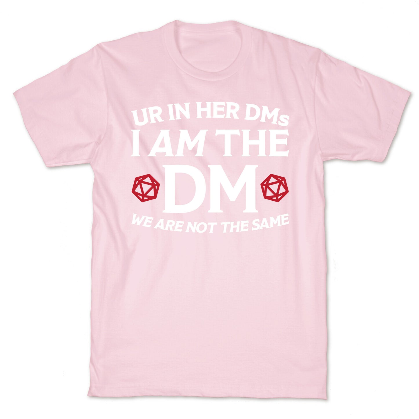 Ur In Her DMs, I Am The DM, We Are Not The Same T-Shirt